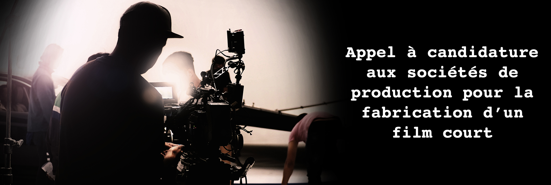 Appel à candidature aux sociétés de production pour la fabrication d’un film court